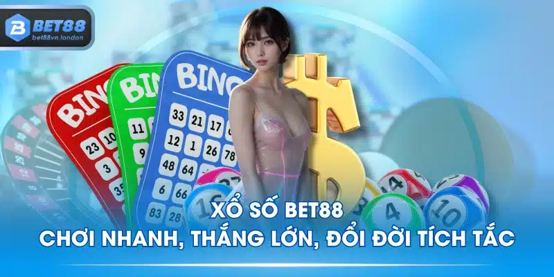 Xổ Số BET88 - Chơi Nhanh, Thắng Lớn, Đổi Đời Tích Tắc