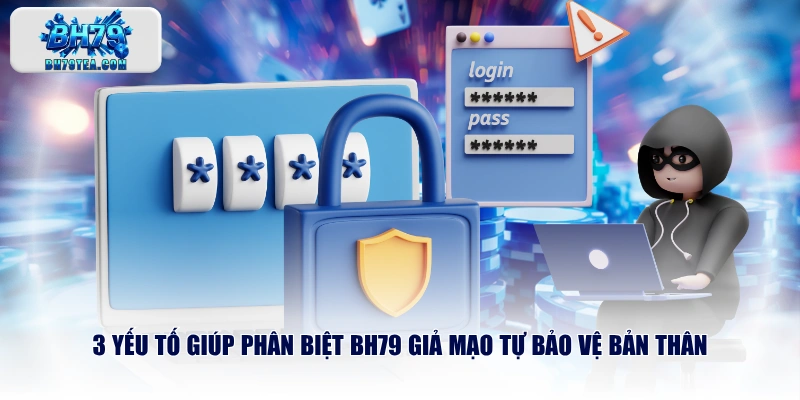 3 yếu tố giúp phân biệt BH79 giả mạo tự bảo vệ bản thân