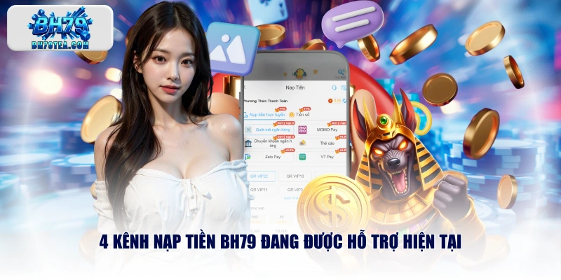 4 kênh nạp tiền BH79 đang được hỗ trợ hiện tại
