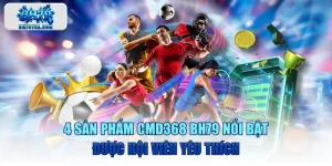 4 Sản Phẩm CMD368 BH79 Nổi Bật, Được Hội Viên Yêu Thích