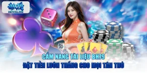 Cẩm Nang Tài Liệu BH79 Đặt Tiền Luôn Thắng Cho Mọi Tân Thủ