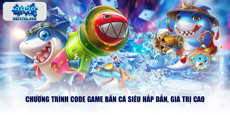 Chương trình code game bắn cá siêu hấp dẫn, giá trị cao