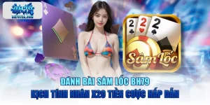 Đánh Bài Sâm Lốc BH79 Kịch Tính Nhân X20 Tiền Cược Hấp Dẫn