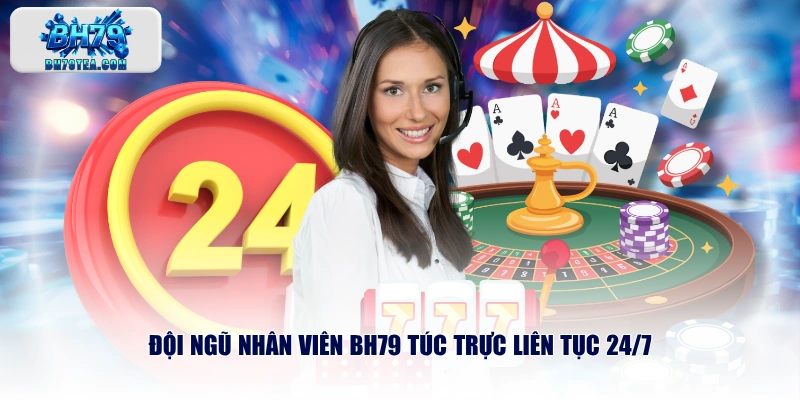 Đội ngũ nhân viên BH79 túc trực liên tục 24/7