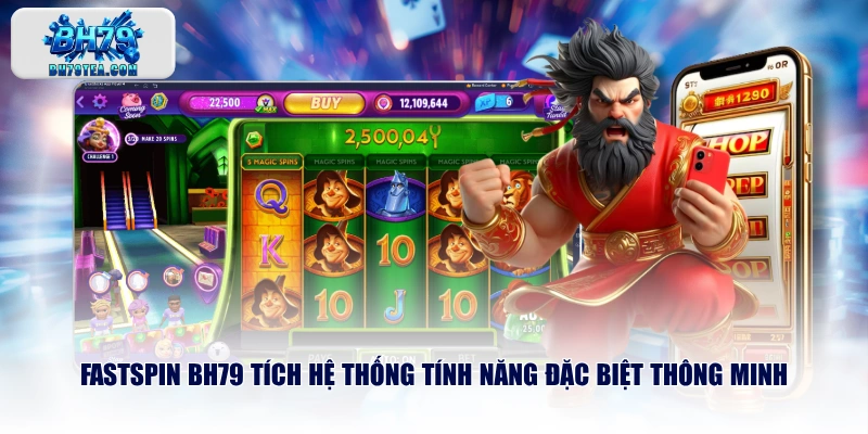 FASTSPIN BH79 tích hệ thống tính năng đặc biệt thông minh