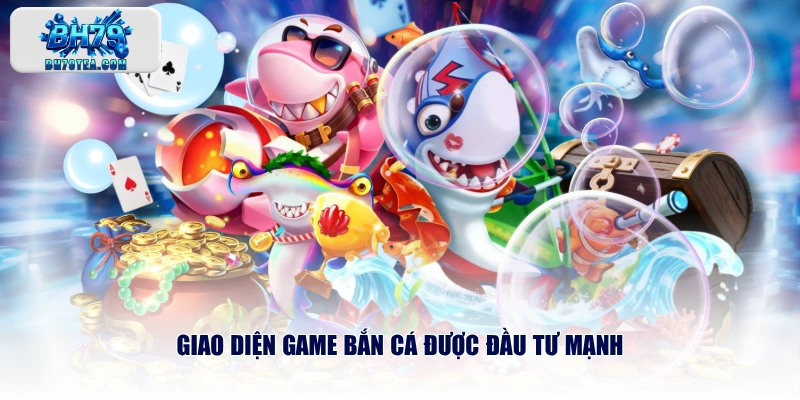 Giao diện game bắn cá được đầu tư mạnh