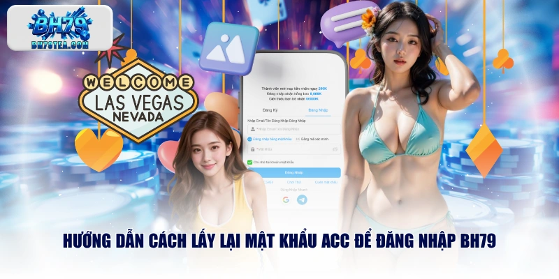 Hướng dẫn cách lấy lại mật khẩu acc để đăng nhập BH79