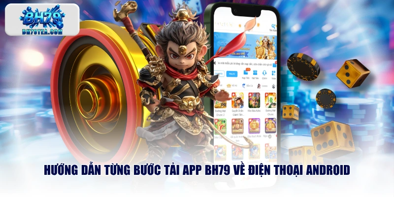 Hướng dẫn từng bước tải app BH79 về điện thoại Android