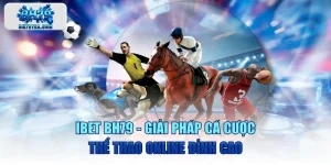 IBET BH79 - Giải Pháp Cá Cược Thể Thao Online Đỉnh Cao