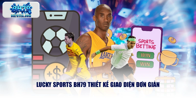 LUCKY SPORTS BH79 thiết kế giao diện đơn giản