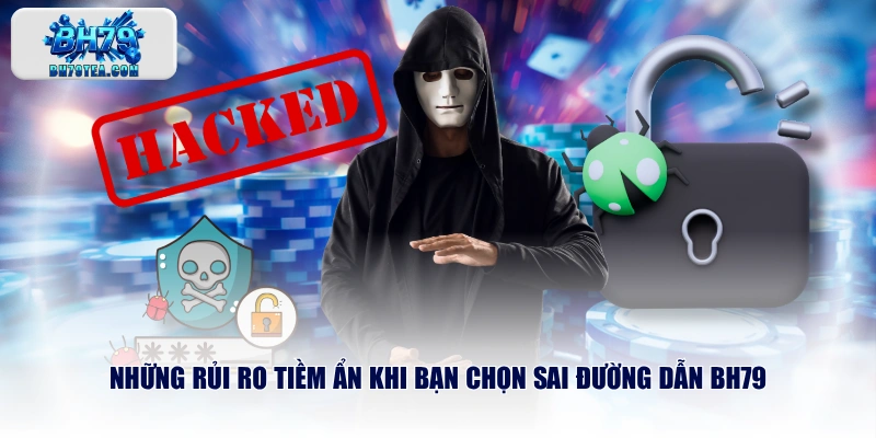 Những rủi ro tiềm ẩn khi bạn chọn sai đường dẫn BH79