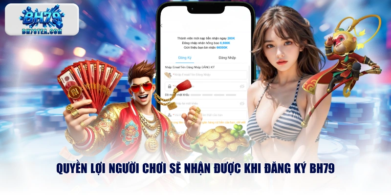 Quyền lợi người chơi sẽ nhận được khi đăng ký BH79
