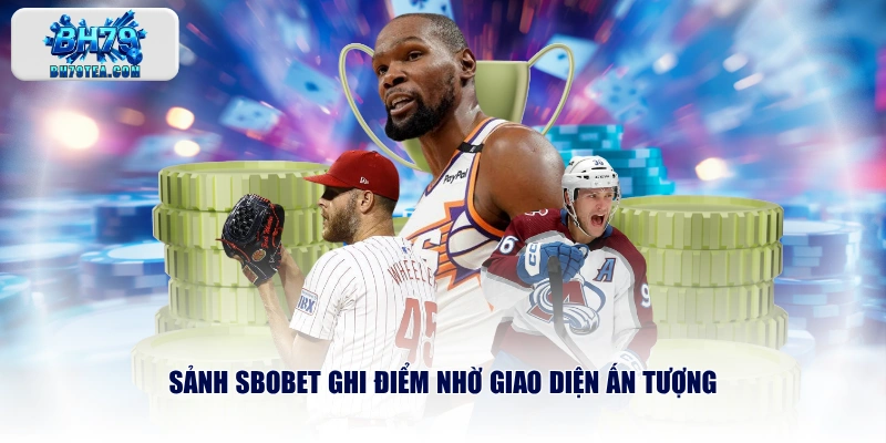 Sảnh SBOBET ghi điểm nhờ giao diện ấn tượng