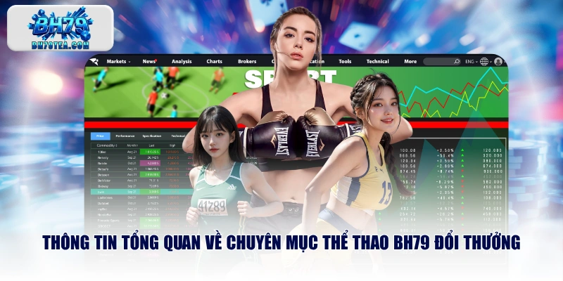 Thông tin tổng quan về chuyên mục Thể Thao BH79 đổi thưởng