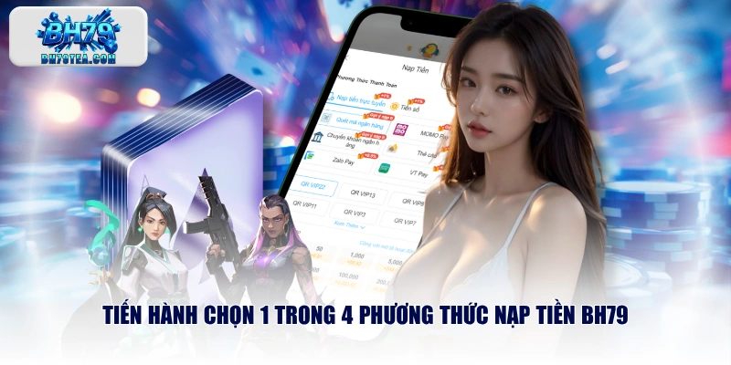 Tiến hành chọn 1 trong 4 phương thức nạp tiền BH79