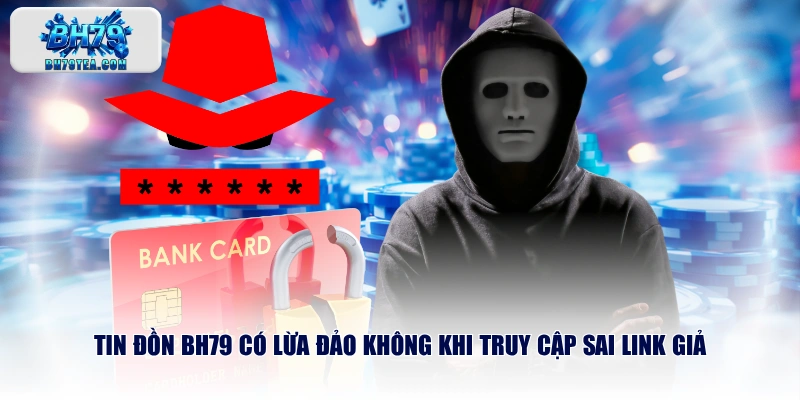 Tin đồn BH79 có lừa đảo không khi truy cập sai link giả